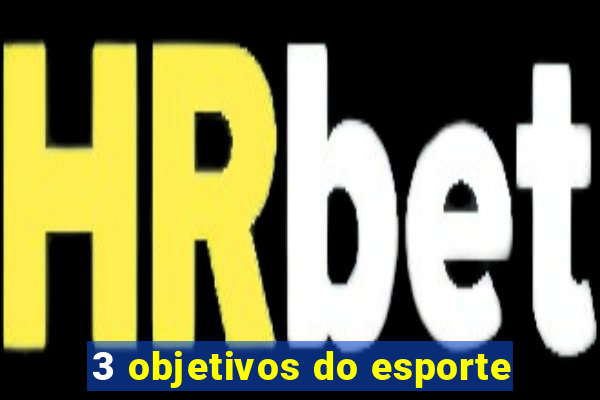 3 objetivos do esporte